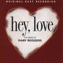 Hey, Love: The Songs Of Mary Rodgers